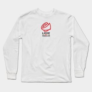 Love is Not Cancelled | Love Quotes Long Sleeve T-Shirt